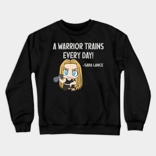 A Warrior Trains Every Day! - Sara Lance v1 Crewneck Sweatshirt